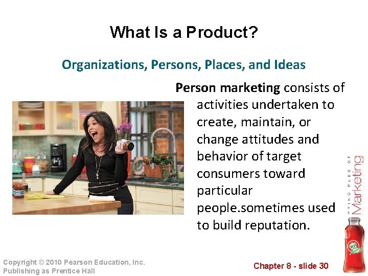 What Is a Product? Organizations, Persons, Places, and Ideas Person marketing consists of activities