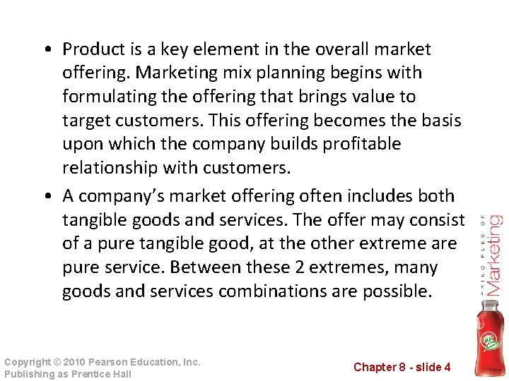  • Product is a key element in the overall market offering. Marketing mix