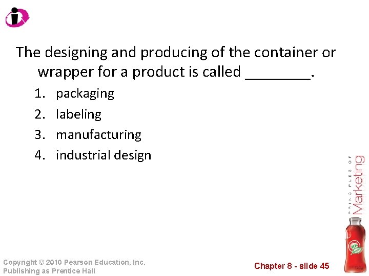 The designing and producing of the container or wrapper for a product is called