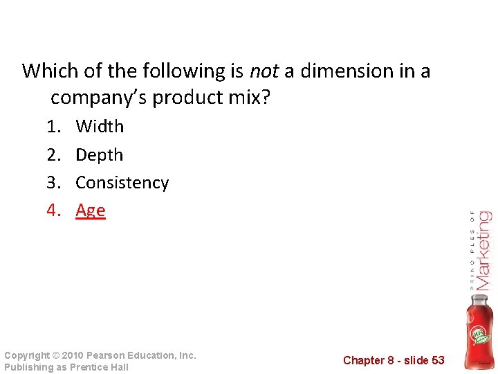 Which of the following is not a dimension in a company’s product mix? 1.