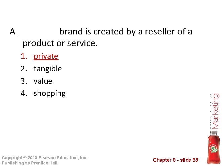 A ____ brand is created by a reseller of a product or service. 1.