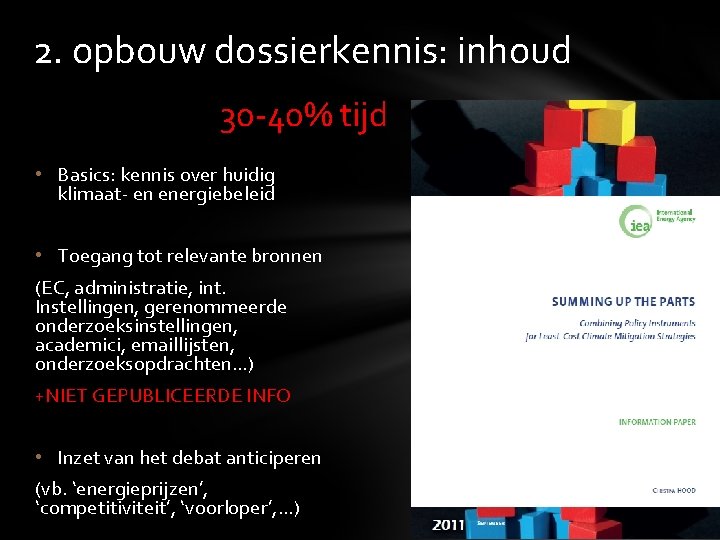 2. opbouw dossierkennis: inhoud 30 -40% tijd • Basics: kennis over huidig klimaat- en