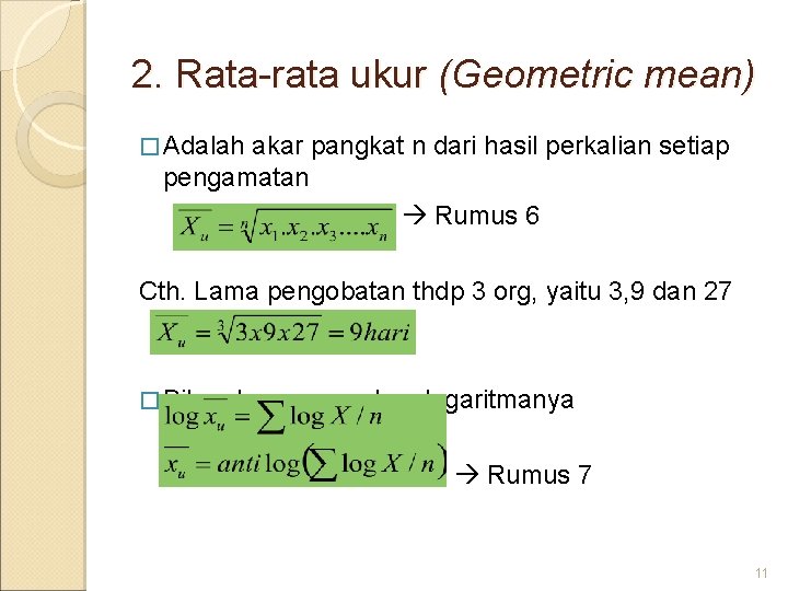 2. Rata-rata ukur (Geometric mean) � Adalah akar pangkat n dari hasil perkalian setiap