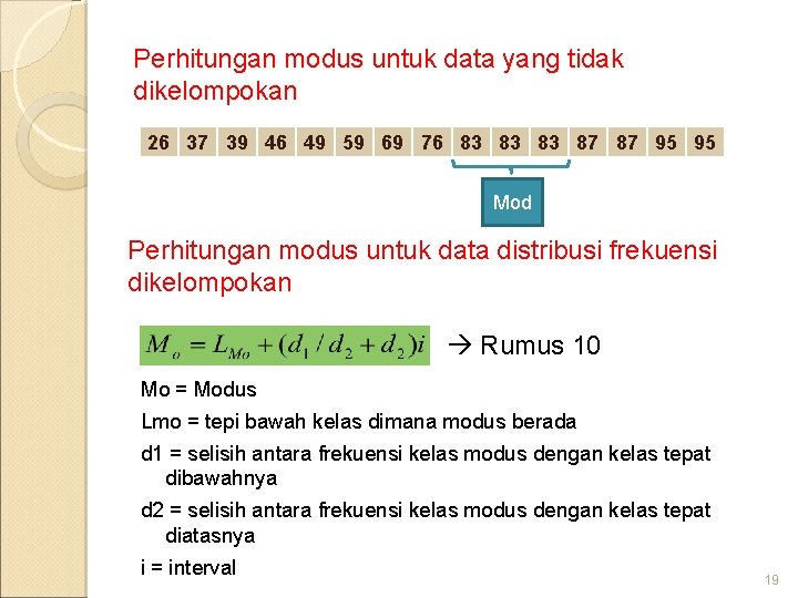 Perhitungan modus untuk data yang tidak dikelompokan 26 37 39 46 49 59 69