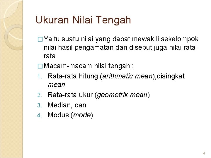 Ukuran Nilai Tengah � Yaitu suatu nilai yang dapat mewakili sekelompok nilai hasil pengamatan