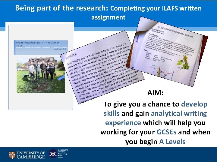 Being part of the research: Completing your ILAFS written assignment AIM: To give you