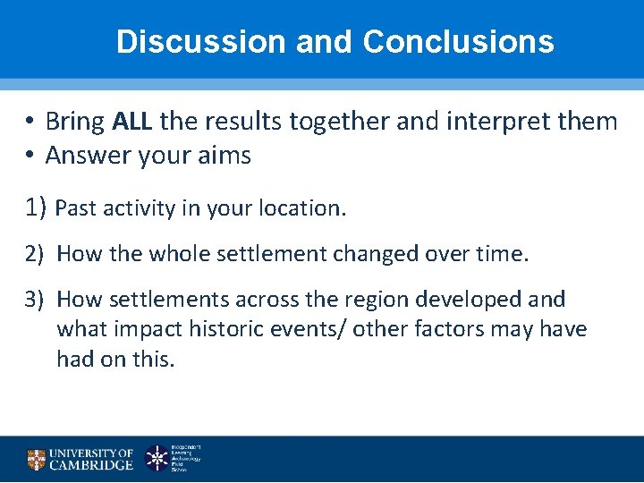 Discussion and Conclusions • Bring ALL the results together and interpret them • Answer
