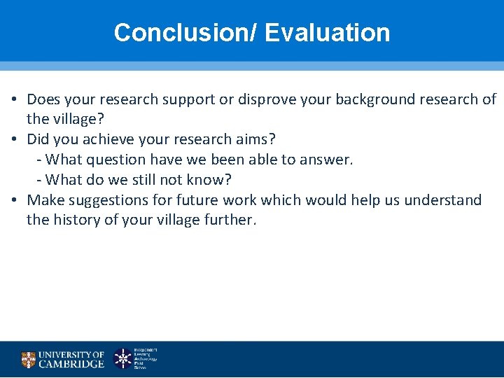 Conclusion/ Evaluation • Does your research support or disprove your background research of the