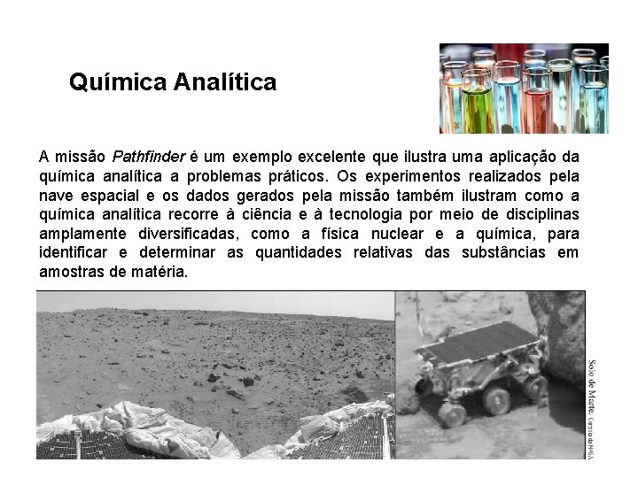 Química Analítica A missão Pathfinder é um exemplo excelente que ilustra uma aplicação da