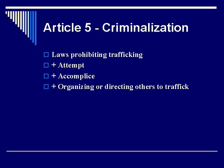 Article 5 - Criminalization o Laws prohibiting trafficking o + Attempt o + Accomplice