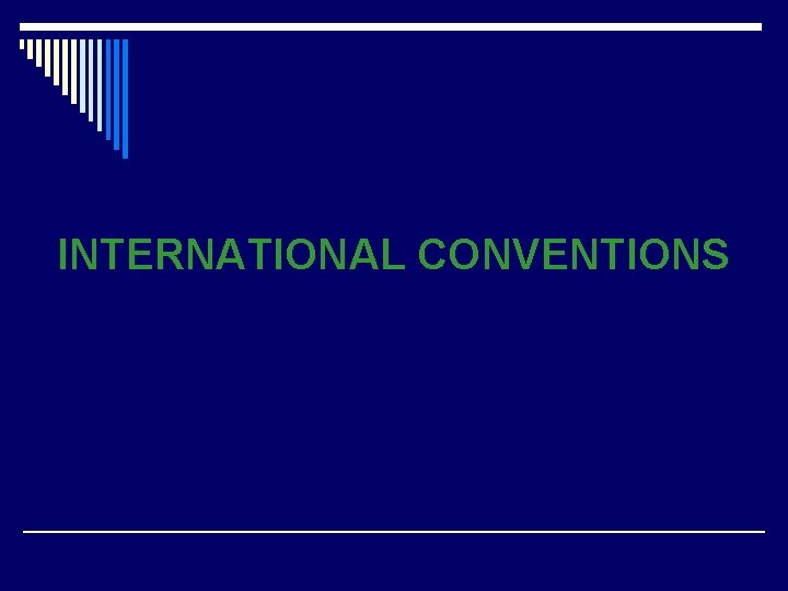 INTERNATIONAL CONVENTIONS 