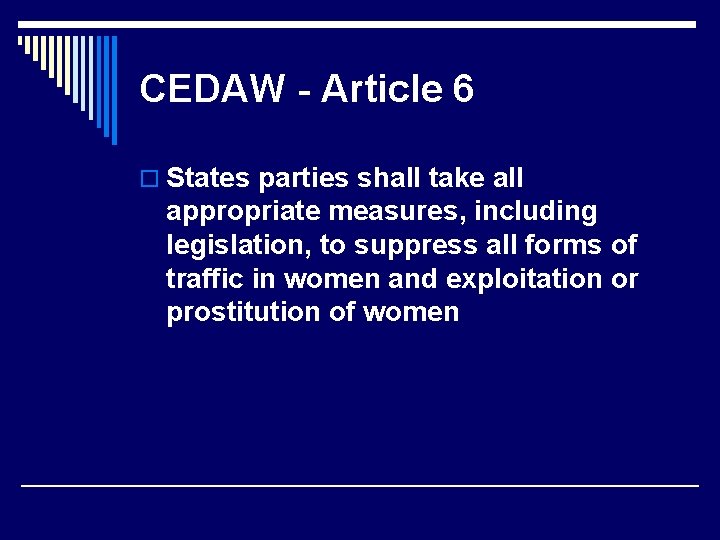 CEDAW - Article 6 o States parties shall take all appropriate measures, including legislation,