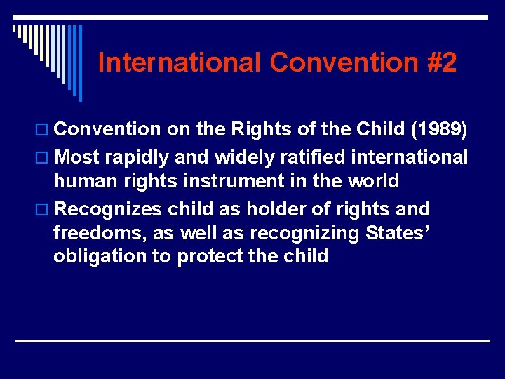 International Convention #2 o Convention on the Rights of the Child (1989) o Most