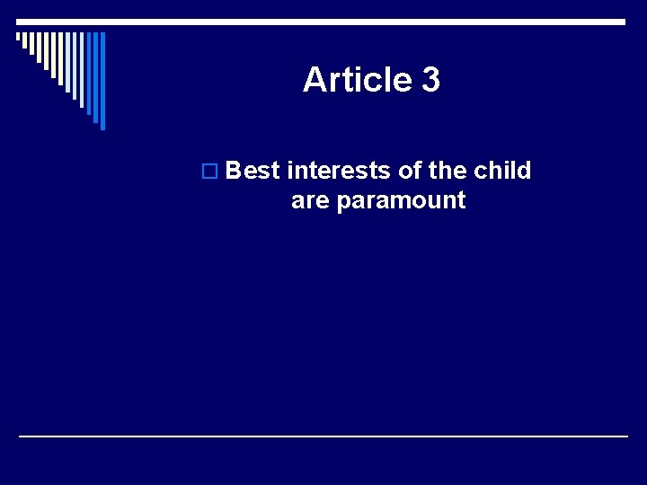 Article 3 o Best interests of the child are paramount 