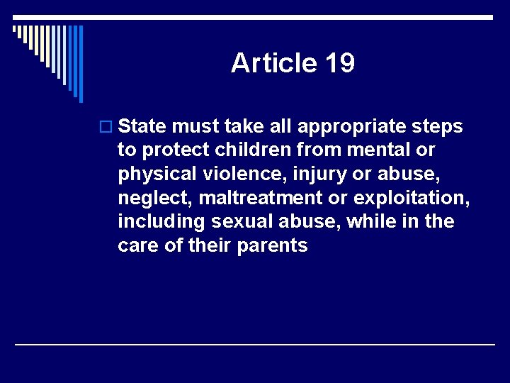 Article 19 o State must take all appropriate steps to protect children from mental