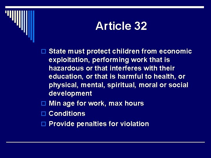 Article 32 o State must protect children from economic exploitation, performing work that is