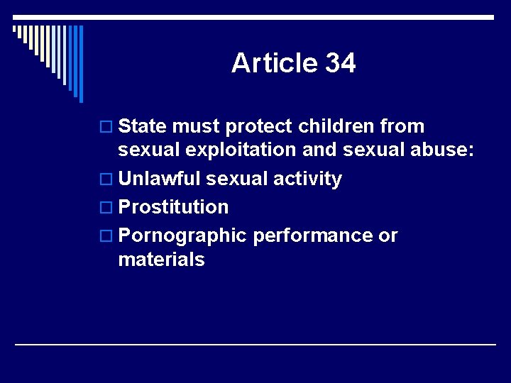 Article 34 o State must protect children from sexual exploitation and sexual abuse: o