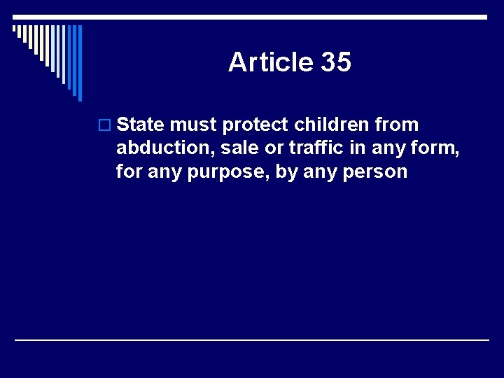 Article 35 o State must protect children from abduction, sale or traffic in any