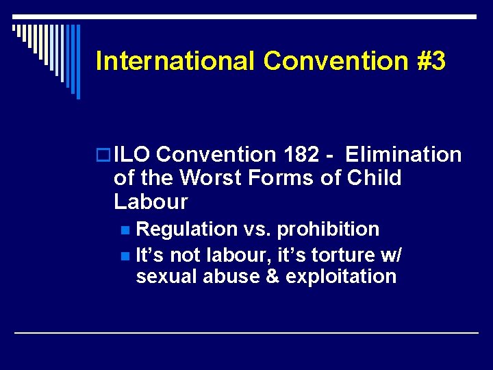 International Convention #3 o ILO Convention 182 - Elimination of the Worst Forms of