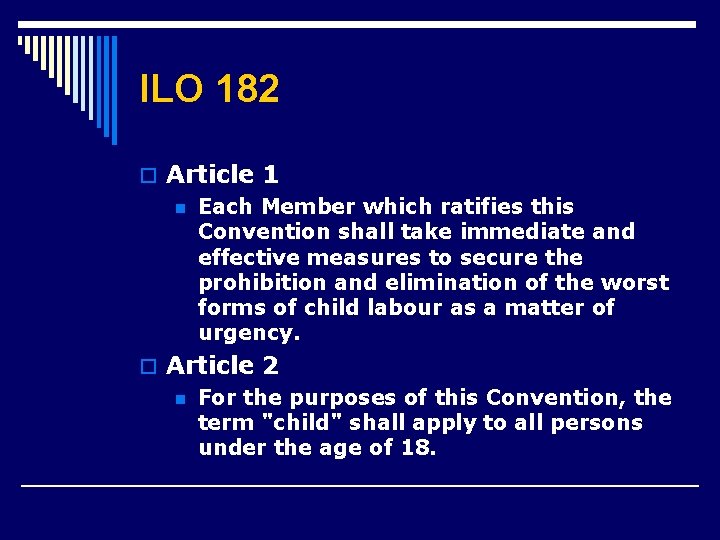 ILO 182 o Article 1 n Each Member which ratifies this Convention shall take