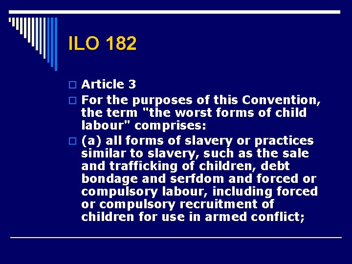 ILO 182 o Article 3 o For the purposes of this Convention, the term