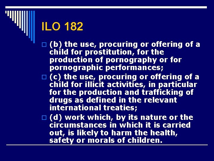 ILO 182 o (b) the use, procuring or offering of a child for prostitution,
