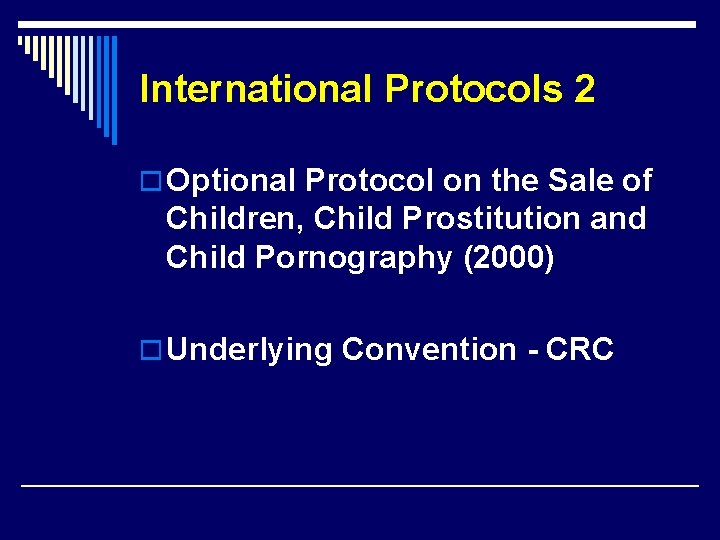 International Protocols 2 o Optional Protocol on the Sale of Children, Child Prostitution and