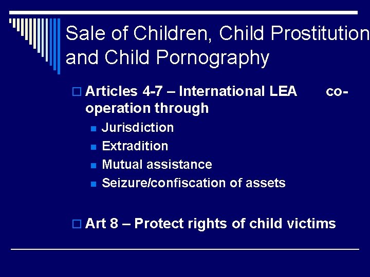 Sale of Children, Child Prostitution and Child Pornography o Articles 4 -7 – International