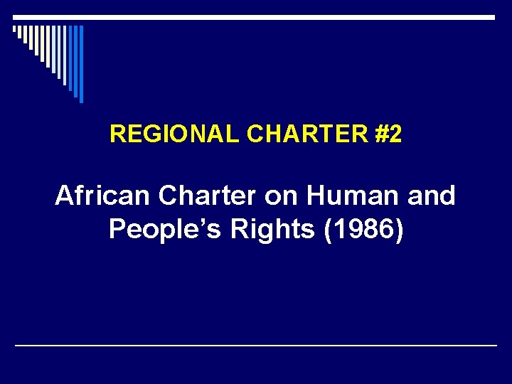 REGIONAL CHARTER #2 African Charter on Human and People’s Rights (1986) 