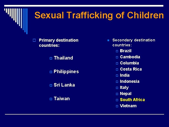 Sexual Trafficking of Children o Primary destination countries: n Secondary destination countries: p p