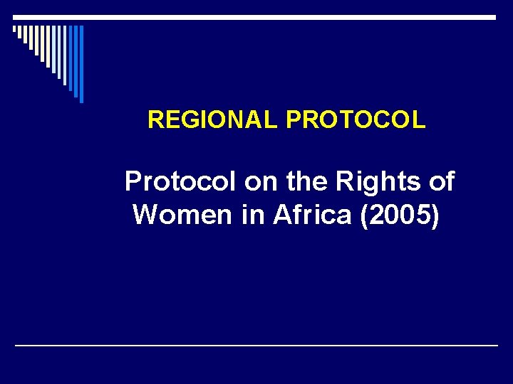 REGIONAL PROTOCOL Protocol on the Rights of Women in Africa (2005) 