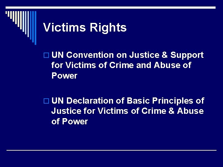 Victims Rights o UN Convention on Justice & Support for Victims of Crime and