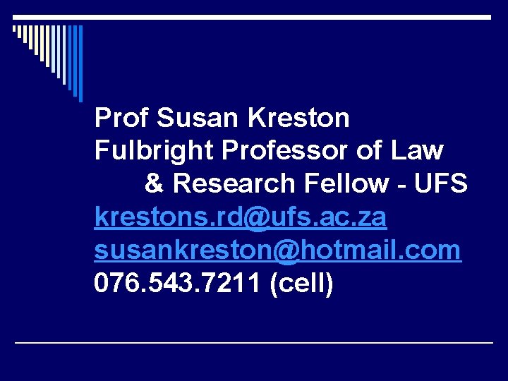 Prof Susan Kreston Fulbright Professor of Law & Research Fellow - UFS krestons. rd@ufs.
