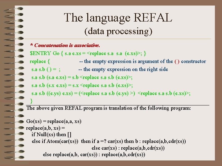 The language REFAL (data processing) * Concatenation is associative. $ENTRY Go { s. a