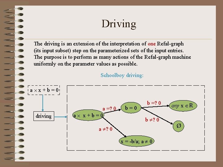 Driving The driving is an extension of the interpretation of one Refal-graph (its input