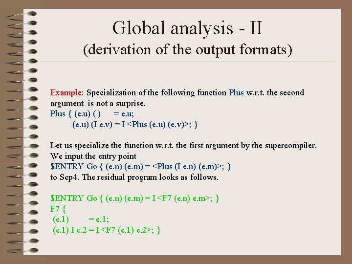 Global analysis - II (derivation of the output formats) Example: Specialization of the following