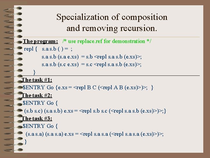 Specialization of composition and removing recursion. The program: /* use replace. ref for demonstration