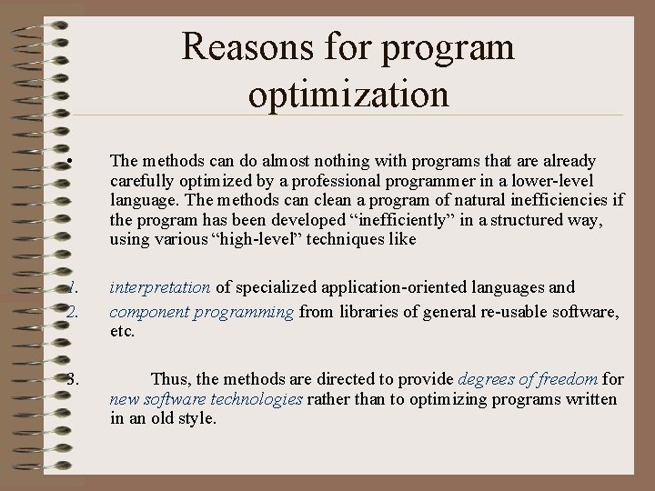 Reasons for program optimization • The methods can do almost nothing with programs that