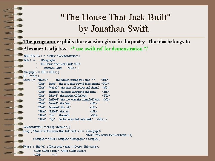  "The House That Jack Built" by Jonathan Swift. The program: exploits the recursion