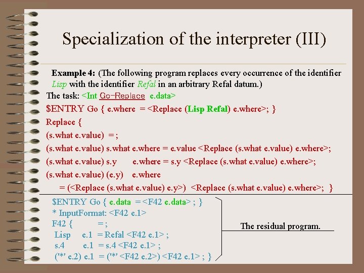 Specialization of the interpreter (III) Example 4: (The following program replaces every occurrence of