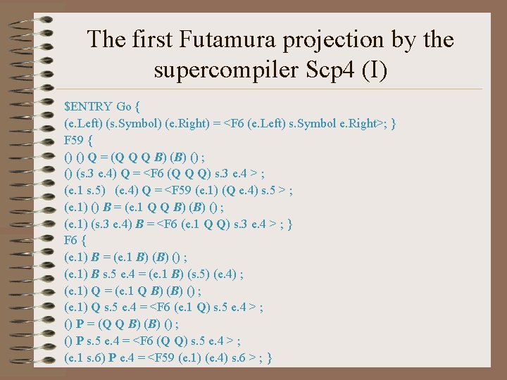 The first Futamura projection by the supercompiler Scp 4 (I) $ENTRY Go { (e.