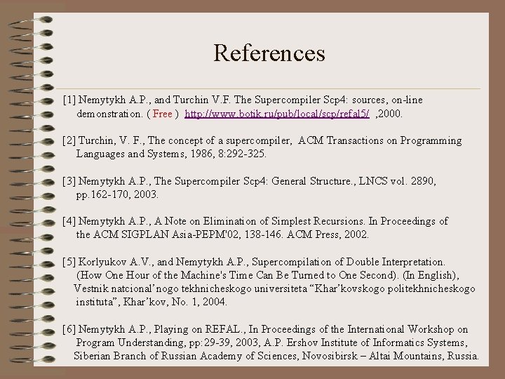 References [1] Nemytykh A. P. , and Turchin V. F. The Supercompiler Scp 4: