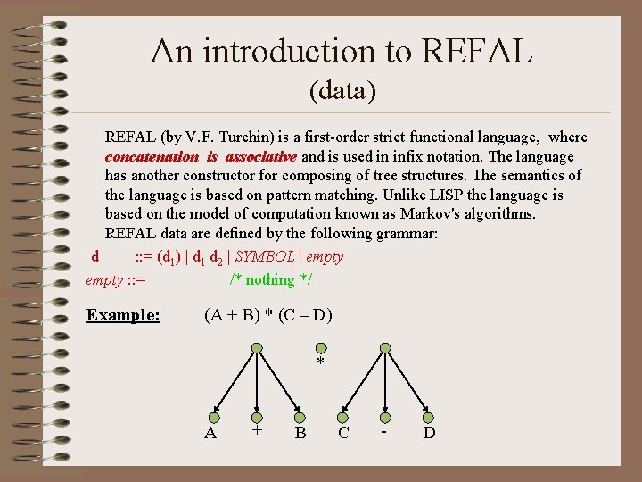 An introduction to REFAL (data) REFAL (by V. F. Turchin) is a first-order strict