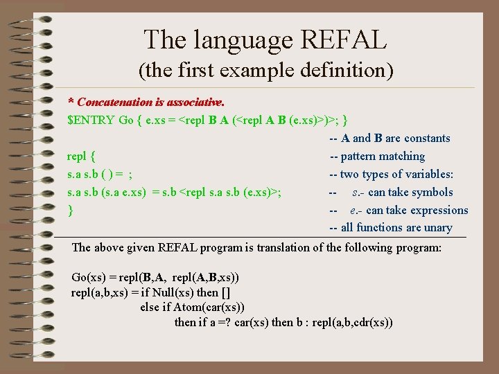 The language REFAL (the first example definition) * Concatenation is associative. $ENTRY Go {