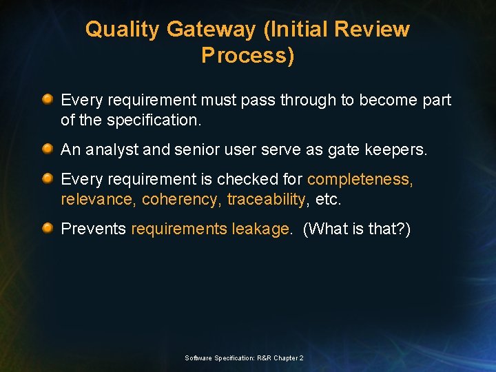 Quality Gateway (Initial Review Process) Every requirement must pass through to become part of