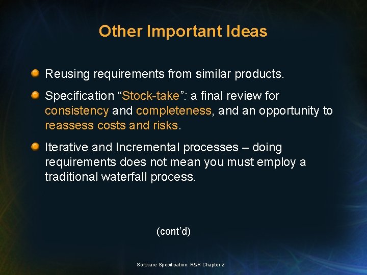 Other Important Ideas Reusing requirements from similar products. Specification “Stock-take”: a final review for