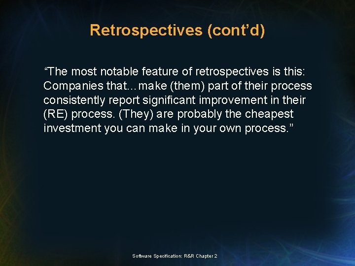 Retrospectives (cont’d) “The most notable feature of retrospectives is this: Companies that…make (them) part