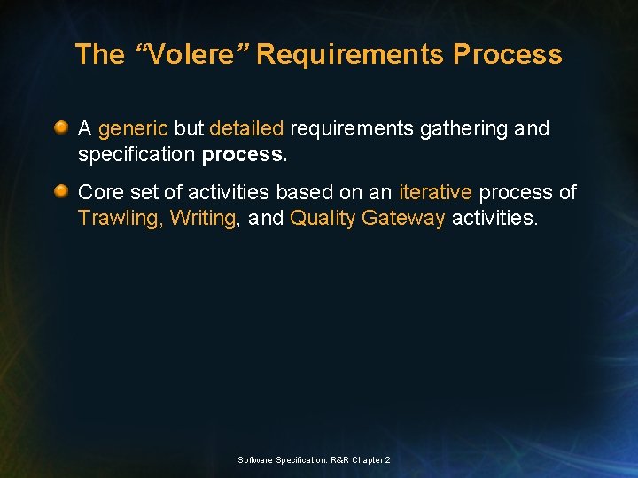 The “Volere” Requirements Process A generic but detailed requirements gathering and specification process. Core