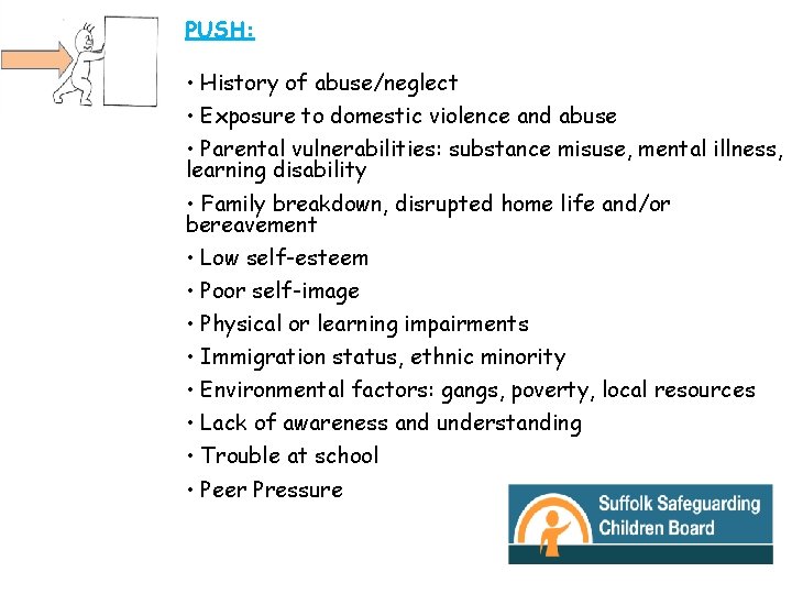PUSH: • History of abuse/neglect • Exposure to domestic violence and abuse • Parental