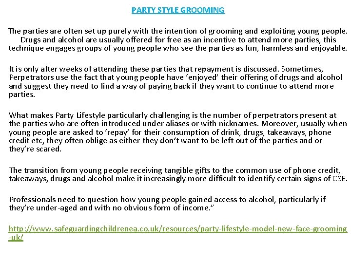 PARTY STYLE GROOMING The parties are often set up purely with the intention of